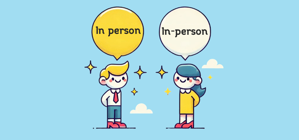 "In Person" vs "In-Person": When to Use the Hyphen?